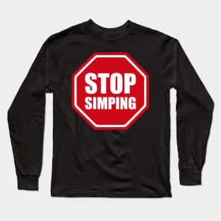 STOP SIGN - STOP SIMPING - ANTI SIMP series 3 Long Sleeve T-Shirt